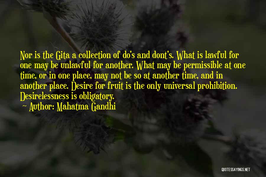 Mahatma Gandhi Quotes: Nor Is The Gita A Collection Of Do's And Dont's. What Is Lawful For One May Be Unlawful For Another.