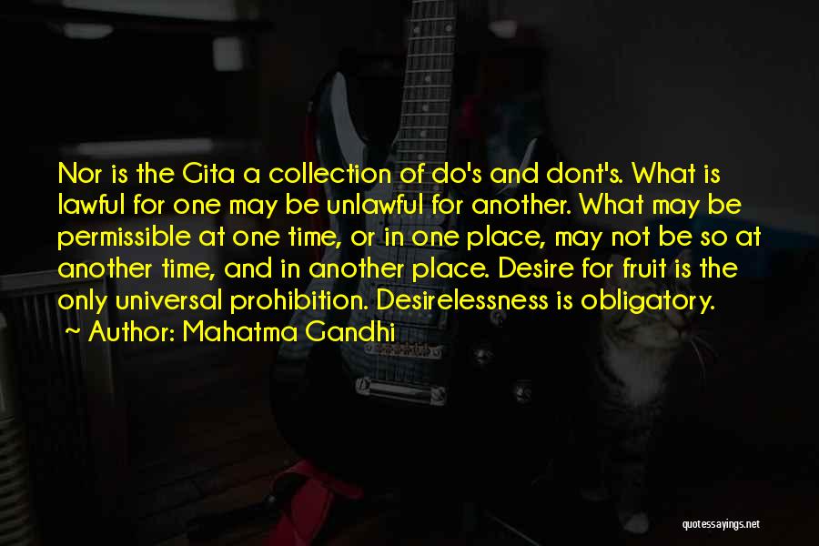 Mahatma Gandhi Quotes: Nor Is The Gita A Collection Of Do's And Dont's. What Is Lawful For One May Be Unlawful For Another.