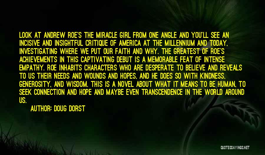 Doug Dorst Quotes: Look At Andrew Roe's The Miracle Girl From One Angle And You'll See An Incisive And Insightful Critique Of America