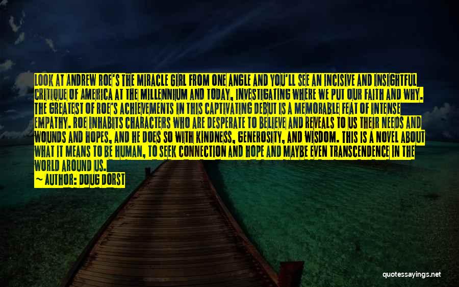 Doug Dorst Quotes: Look At Andrew Roe's The Miracle Girl From One Angle And You'll See An Incisive And Insightful Critique Of America