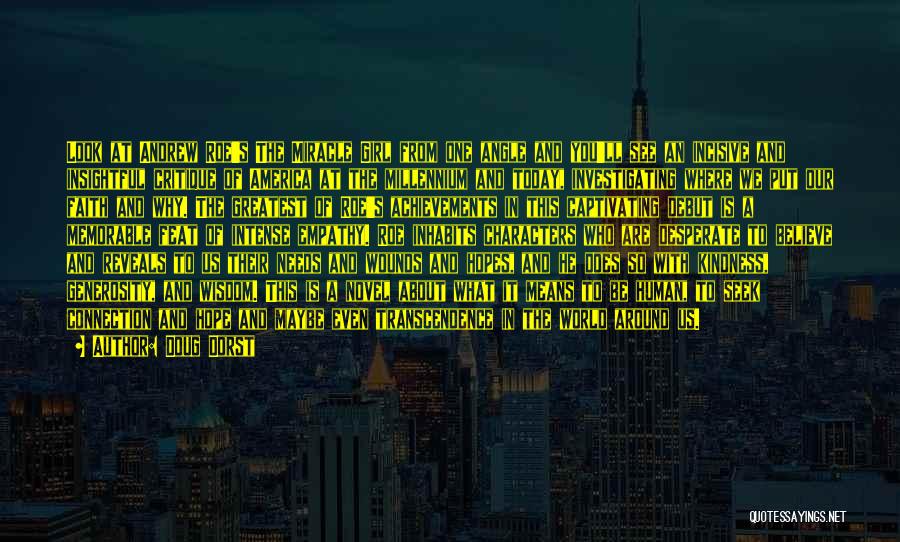 Doug Dorst Quotes: Look At Andrew Roe's The Miracle Girl From One Angle And You'll See An Incisive And Insightful Critique Of America