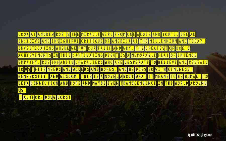 Doug Dorst Quotes: Look At Andrew Roe's The Miracle Girl From One Angle And You'll See An Incisive And Insightful Critique Of America