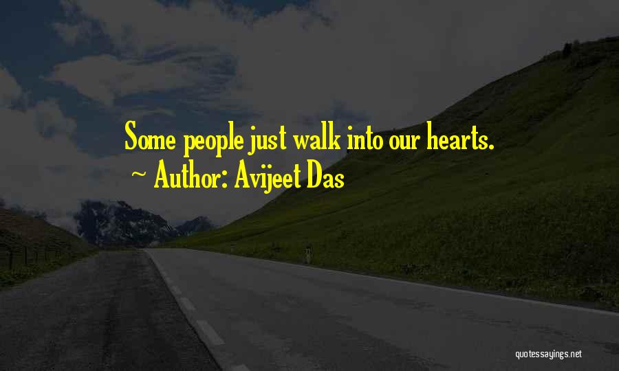 Avijeet Das Quotes: Some People Just Walk Into Our Hearts.