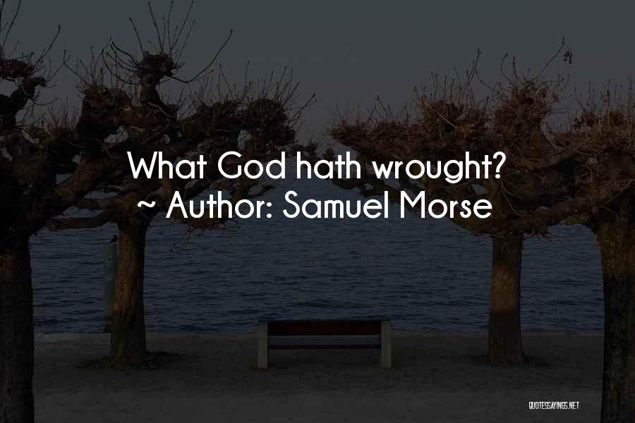 Samuel Morse Quotes: What God Hath Wrought?