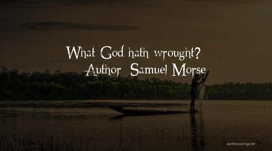Samuel Morse Quotes: What God Hath Wrought?
