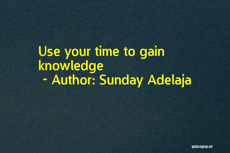 Sunday Adelaja Quotes: Use Your Time To Gain Knowledge