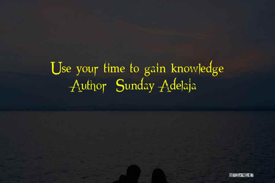 Sunday Adelaja Quotes: Use Your Time To Gain Knowledge