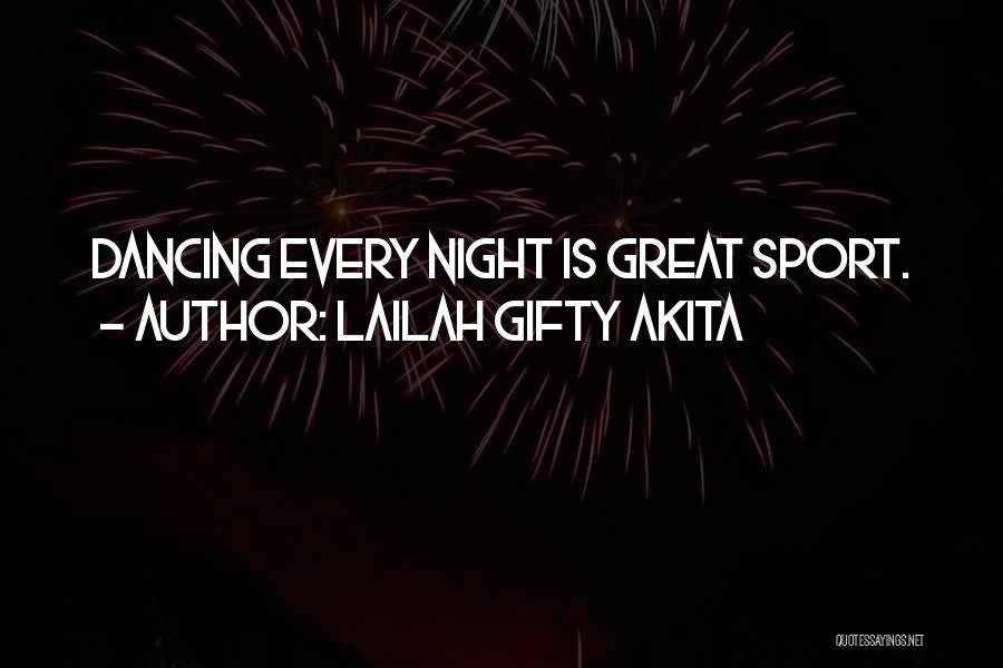 Lailah Gifty Akita Quotes: Dancing Every Night Is Great Sport.