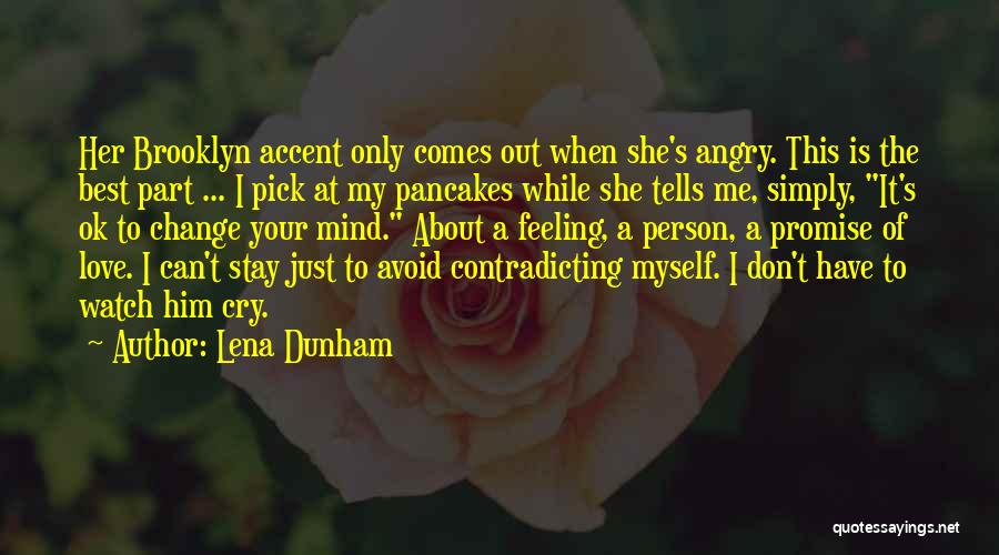 Lena Dunham Quotes: Her Brooklyn Accent Only Comes Out When She's Angry. This Is The Best Part ... I Pick At My Pancakes