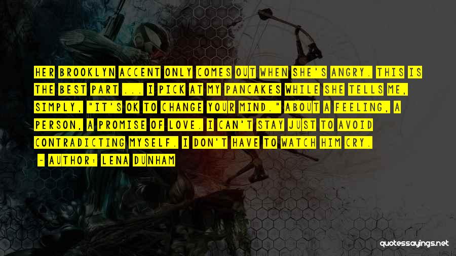 Lena Dunham Quotes: Her Brooklyn Accent Only Comes Out When She's Angry. This Is The Best Part ... I Pick At My Pancakes