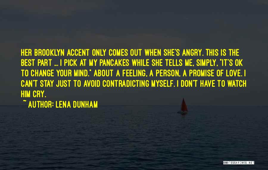 Lena Dunham Quotes: Her Brooklyn Accent Only Comes Out When She's Angry. This Is The Best Part ... I Pick At My Pancakes