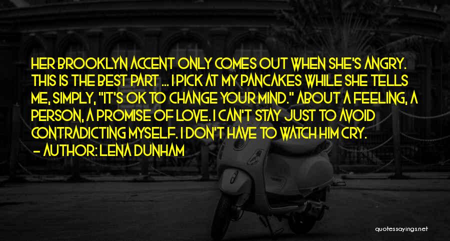 Lena Dunham Quotes: Her Brooklyn Accent Only Comes Out When She's Angry. This Is The Best Part ... I Pick At My Pancakes