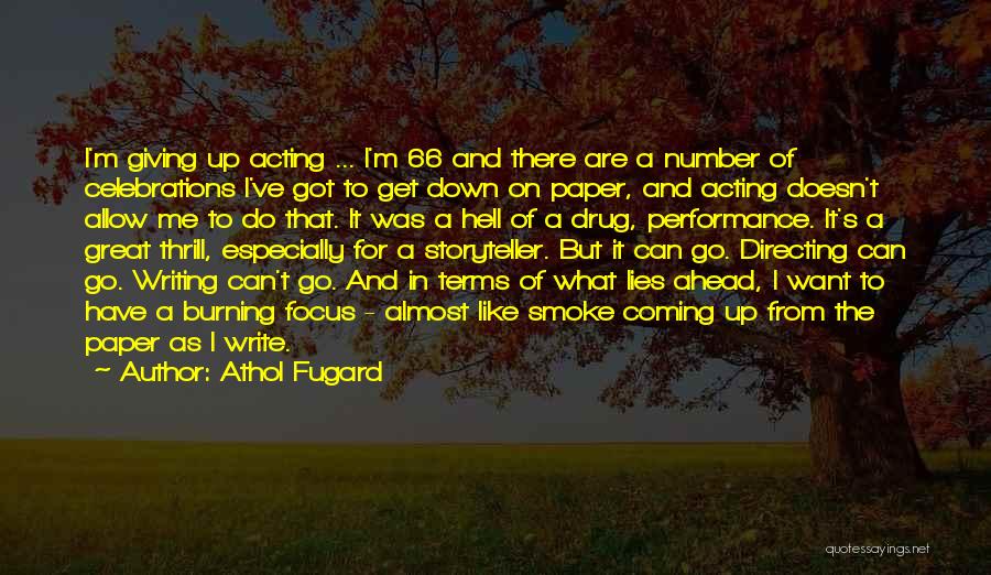 Athol Fugard Quotes: I'm Giving Up Acting ... I'm 66 And There Are A Number Of Celebrations I've Got To Get Down On