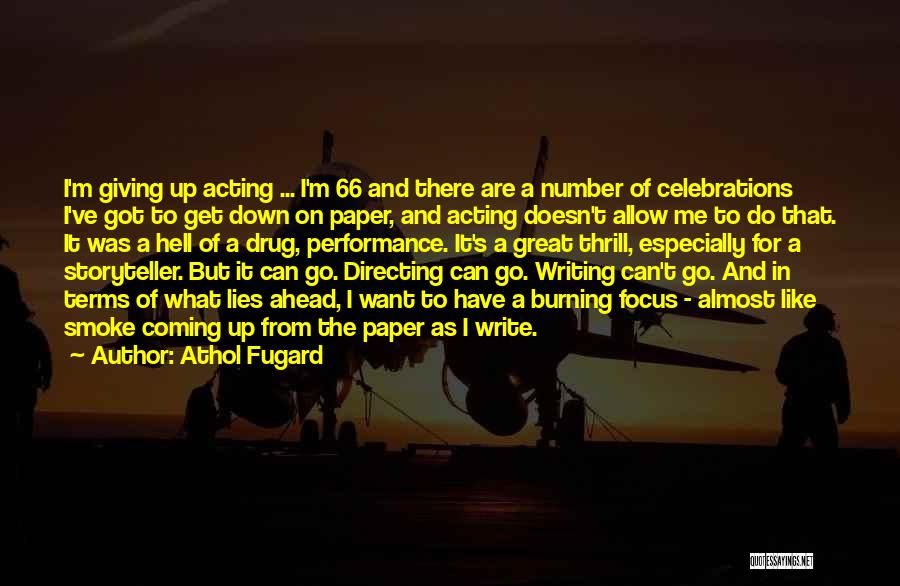 Athol Fugard Quotes: I'm Giving Up Acting ... I'm 66 And There Are A Number Of Celebrations I've Got To Get Down On