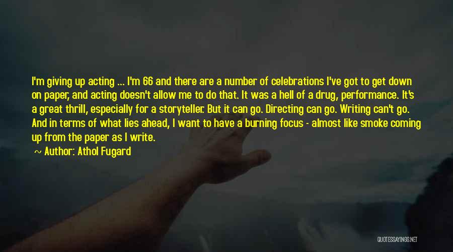 Athol Fugard Quotes: I'm Giving Up Acting ... I'm 66 And There Are A Number Of Celebrations I've Got To Get Down On