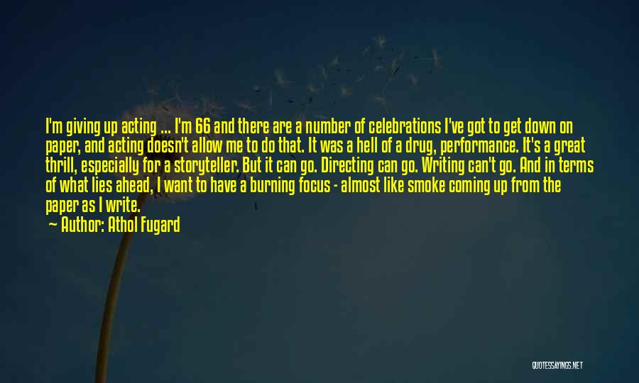 Athol Fugard Quotes: I'm Giving Up Acting ... I'm 66 And There Are A Number Of Celebrations I've Got To Get Down On