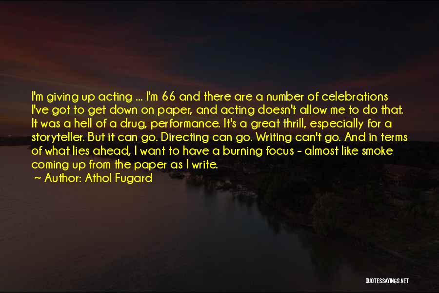 Athol Fugard Quotes: I'm Giving Up Acting ... I'm 66 And There Are A Number Of Celebrations I've Got To Get Down On