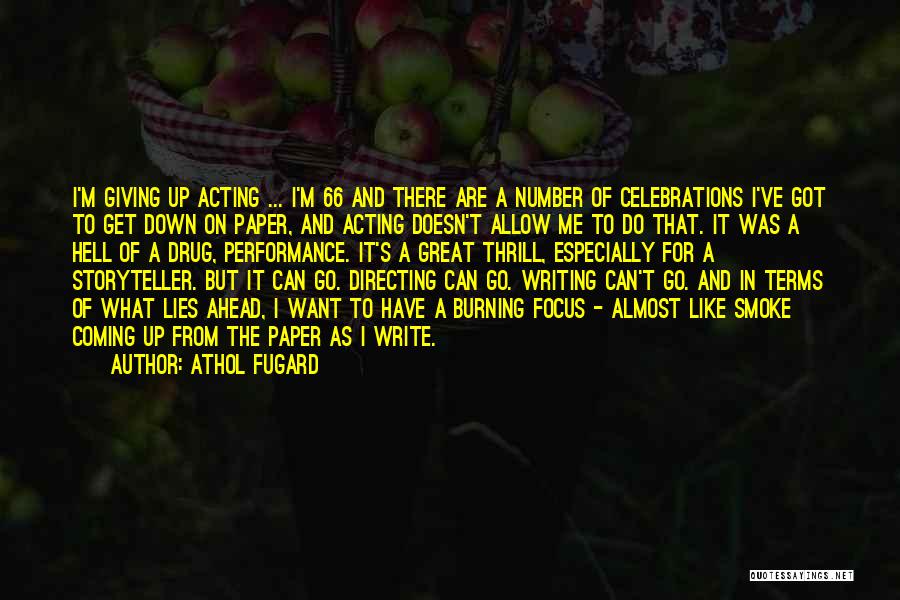 Athol Fugard Quotes: I'm Giving Up Acting ... I'm 66 And There Are A Number Of Celebrations I've Got To Get Down On