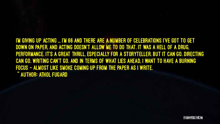 Athol Fugard Quotes: I'm Giving Up Acting ... I'm 66 And There Are A Number Of Celebrations I've Got To Get Down On