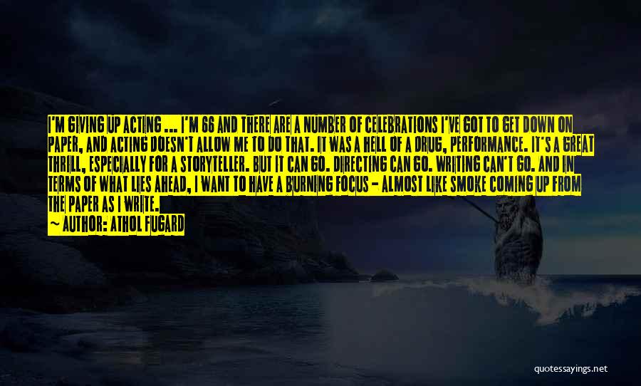 Athol Fugard Quotes: I'm Giving Up Acting ... I'm 66 And There Are A Number Of Celebrations I've Got To Get Down On