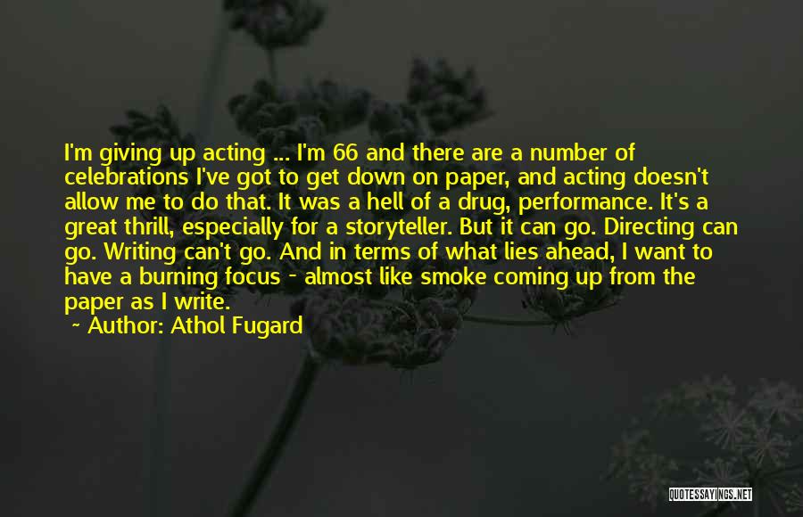 Athol Fugard Quotes: I'm Giving Up Acting ... I'm 66 And There Are A Number Of Celebrations I've Got To Get Down On