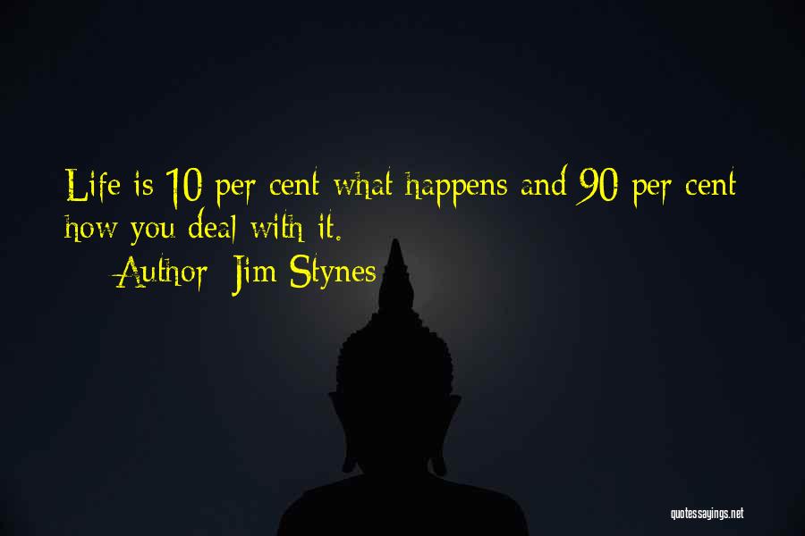 Jim Stynes Quotes: Life Is 10 Per Cent What Happens And 90 Per Cent How You Deal With It.