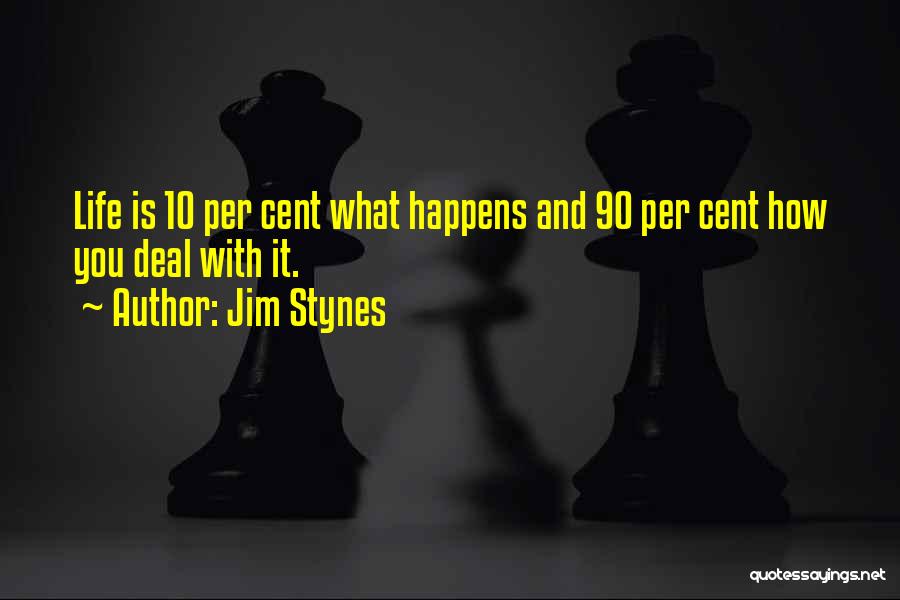 Jim Stynes Quotes: Life Is 10 Per Cent What Happens And 90 Per Cent How You Deal With It.