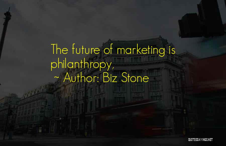 Biz Stone Quotes: The Future Of Marketing Is Philanthropy,