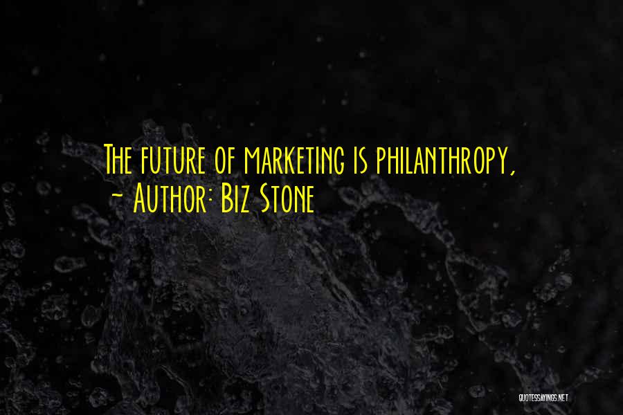 Biz Stone Quotes: The Future Of Marketing Is Philanthropy,