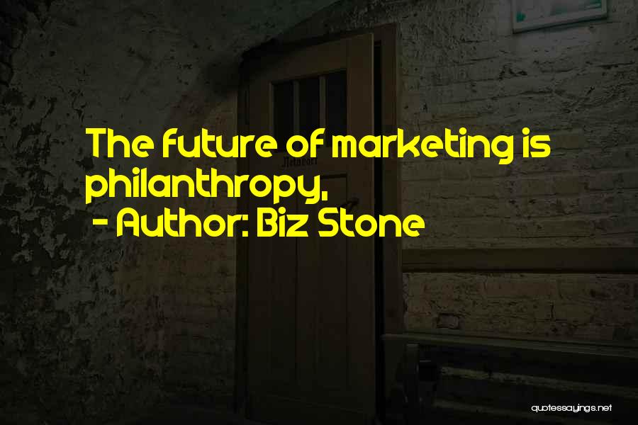 Biz Stone Quotes: The Future Of Marketing Is Philanthropy,