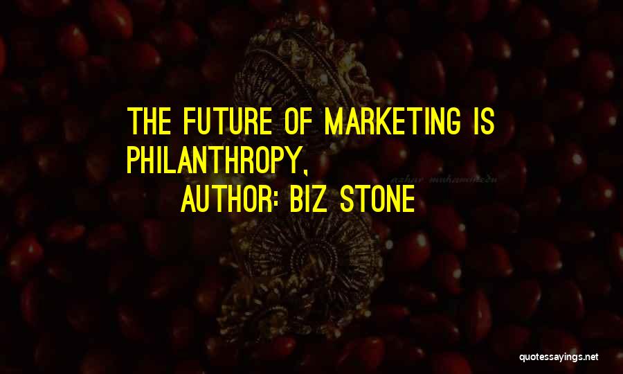Biz Stone Quotes: The Future Of Marketing Is Philanthropy,
