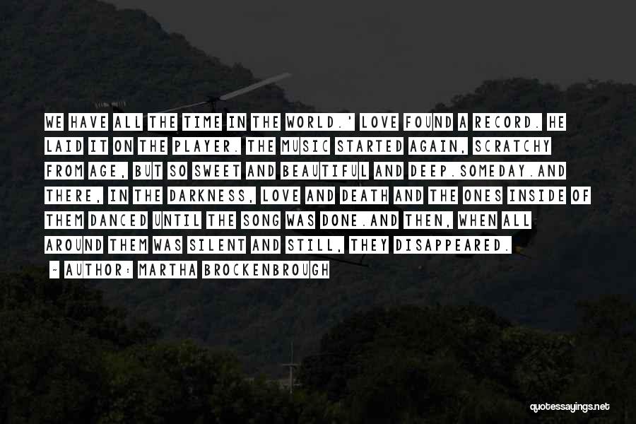 Martha Brockenbrough Quotes: We Have All The Time In The World.' Love Found A Record. He Laid It On The Player. The Music