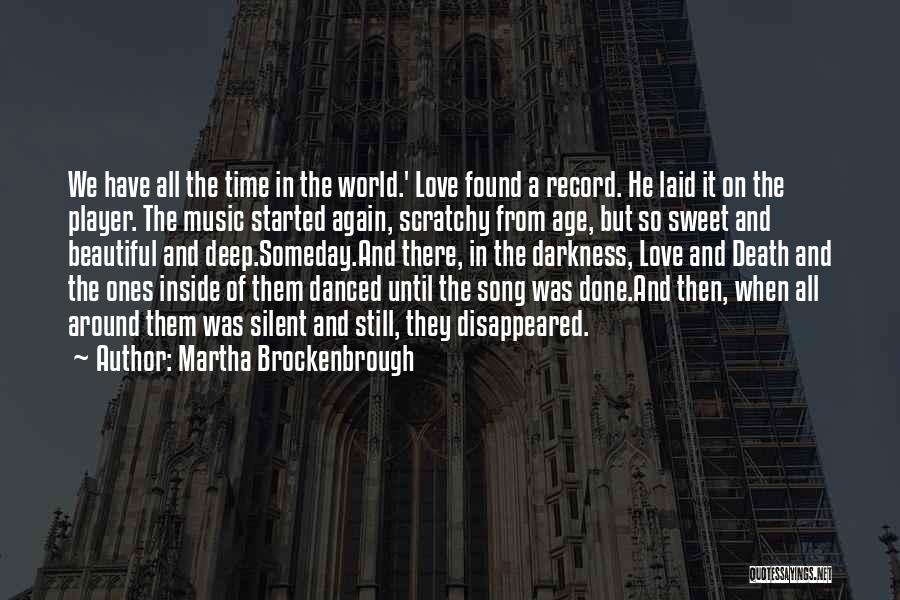 Martha Brockenbrough Quotes: We Have All The Time In The World.' Love Found A Record. He Laid It On The Player. The Music