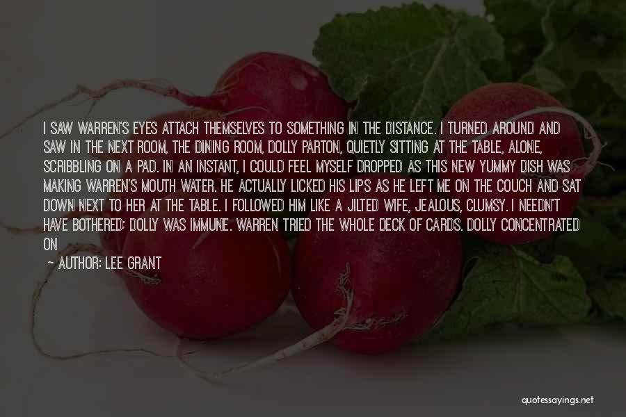 Lee Grant Quotes: I Saw Warren's Eyes Attach Themselves To Something In The Distance. I Turned Around And Saw In The Next Room,