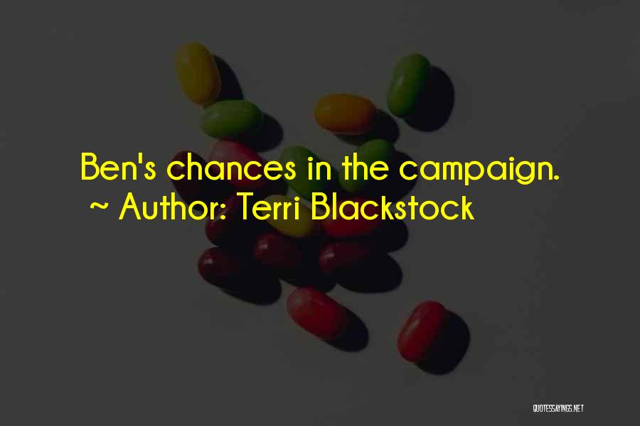 Terri Blackstock Quotes: Ben's Chances In The Campaign.