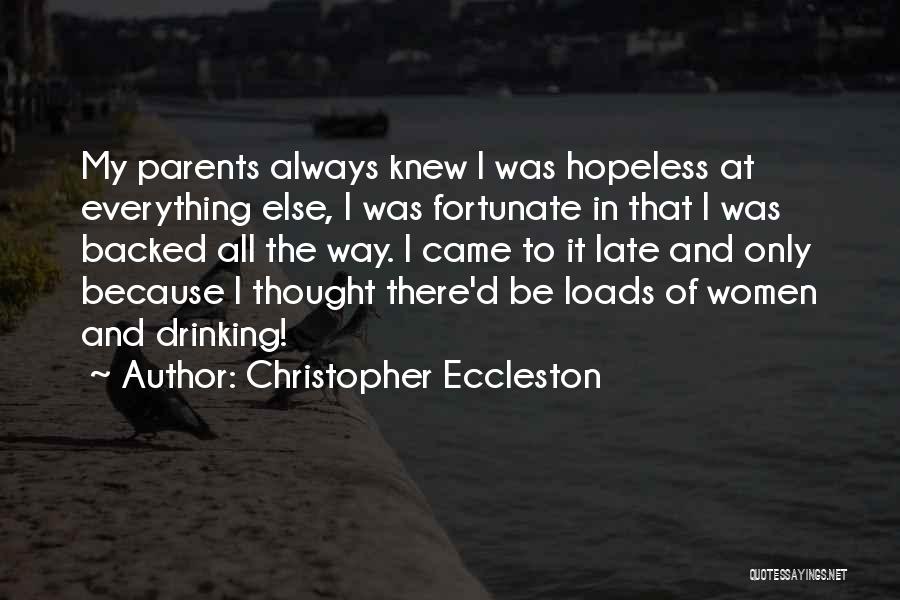 Christopher Eccleston Quotes: My Parents Always Knew I Was Hopeless At Everything Else, I Was Fortunate In That I Was Backed All The