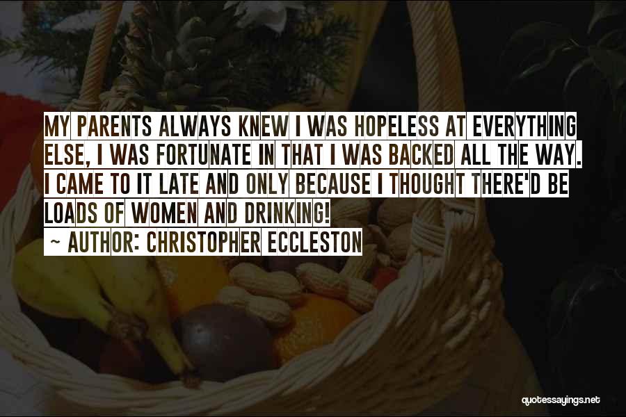 Christopher Eccleston Quotes: My Parents Always Knew I Was Hopeless At Everything Else, I Was Fortunate In That I Was Backed All The
