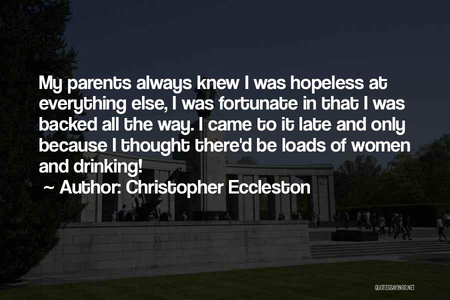 Christopher Eccleston Quotes: My Parents Always Knew I Was Hopeless At Everything Else, I Was Fortunate In That I Was Backed All The