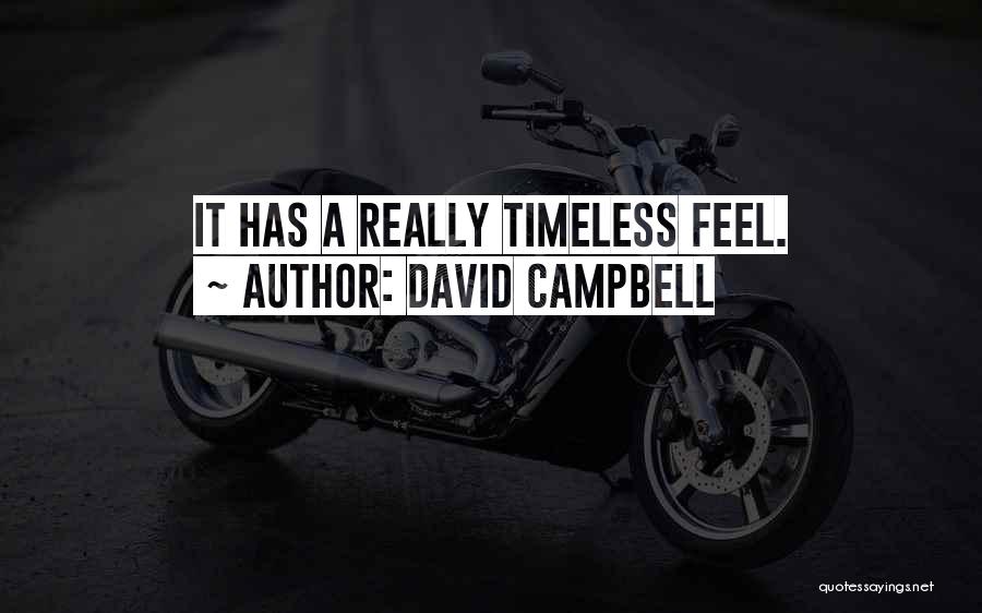 David Campbell Quotes: It Has A Really Timeless Feel.