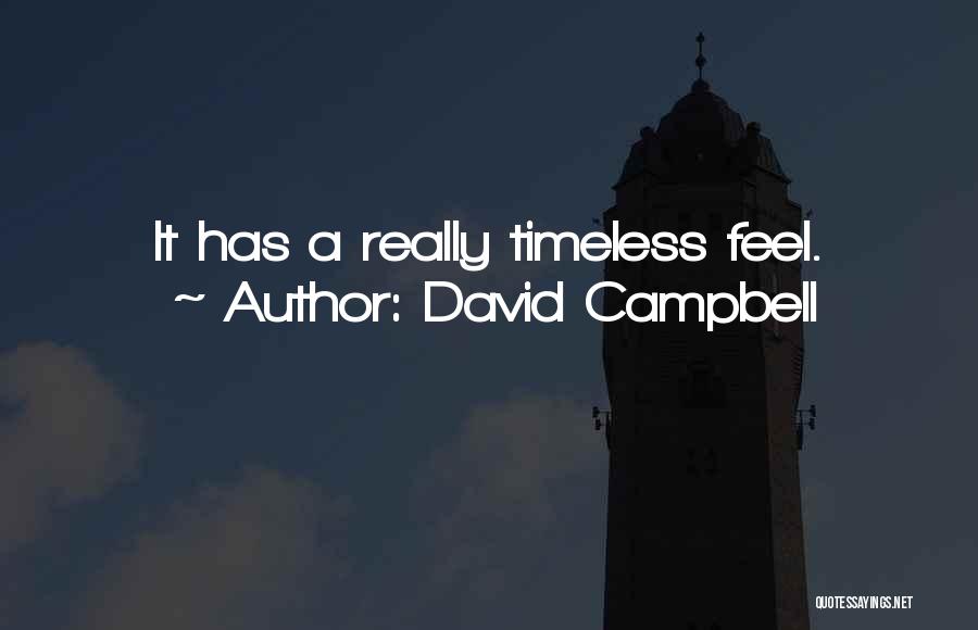 David Campbell Quotes: It Has A Really Timeless Feel.