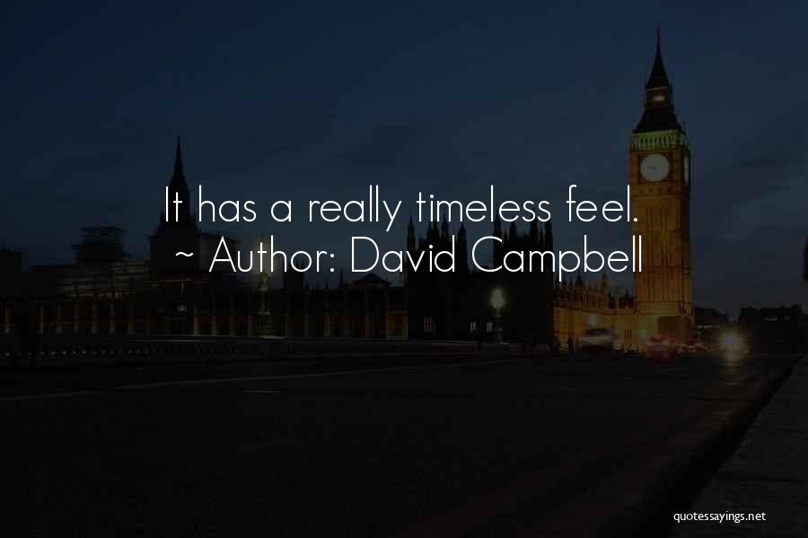 David Campbell Quotes: It Has A Really Timeless Feel.