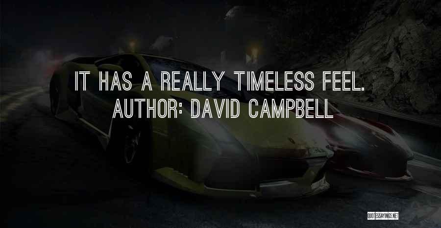 David Campbell Quotes: It Has A Really Timeless Feel.