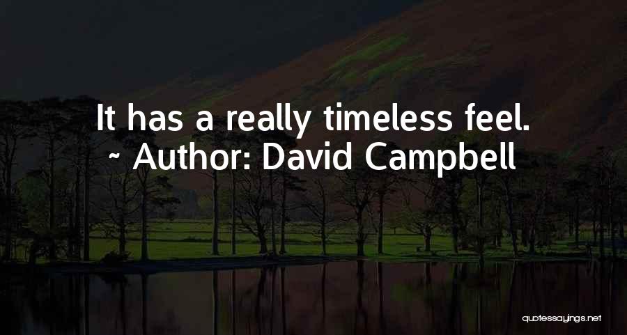 David Campbell Quotes: It Has A Really Timeless Feel.