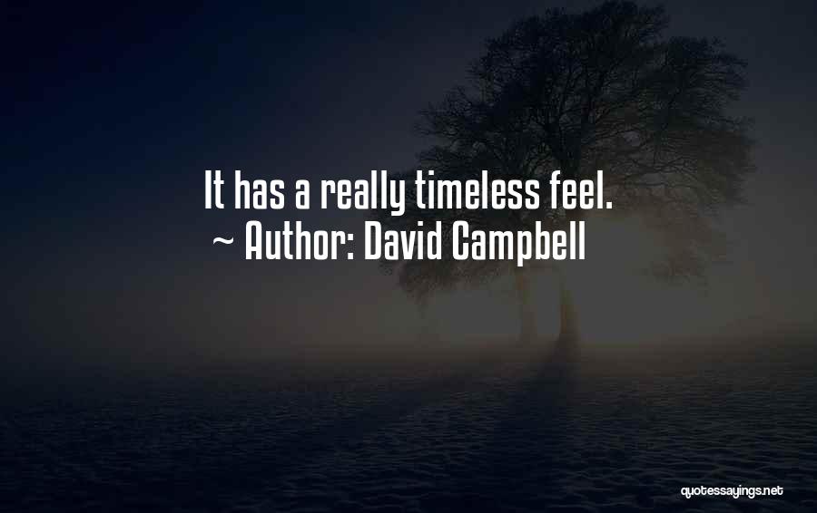 David Campbell Quotes: It Has A Really Timeless Feel.
