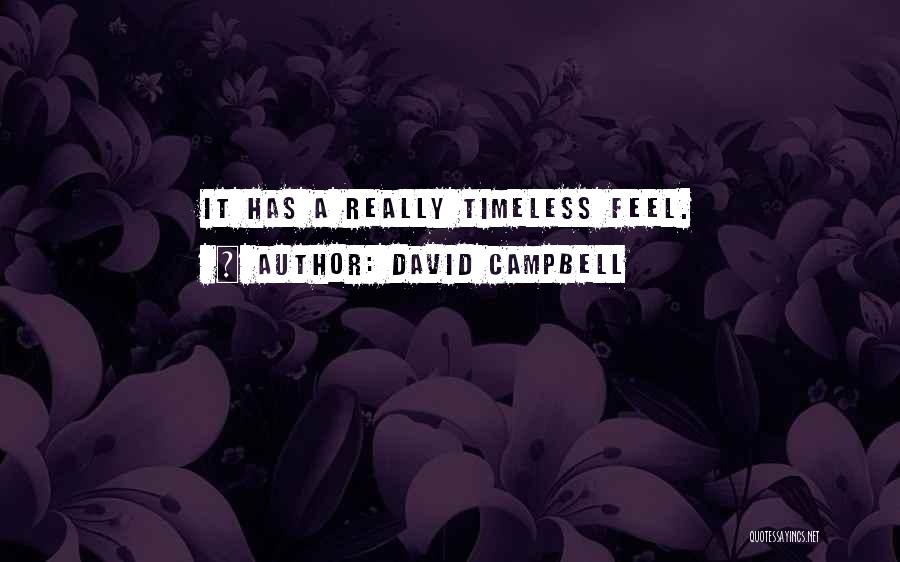 David Campbell Quotes: It Has A Really Timeless Feel.