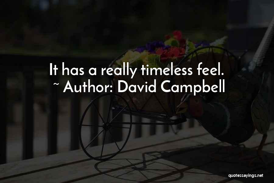 David Campbell Quotes: It Has A Really Timeless Feel.