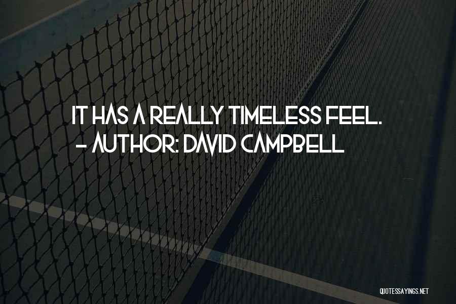 David Campbell Quotes: It Has A Really Timeless Feel.