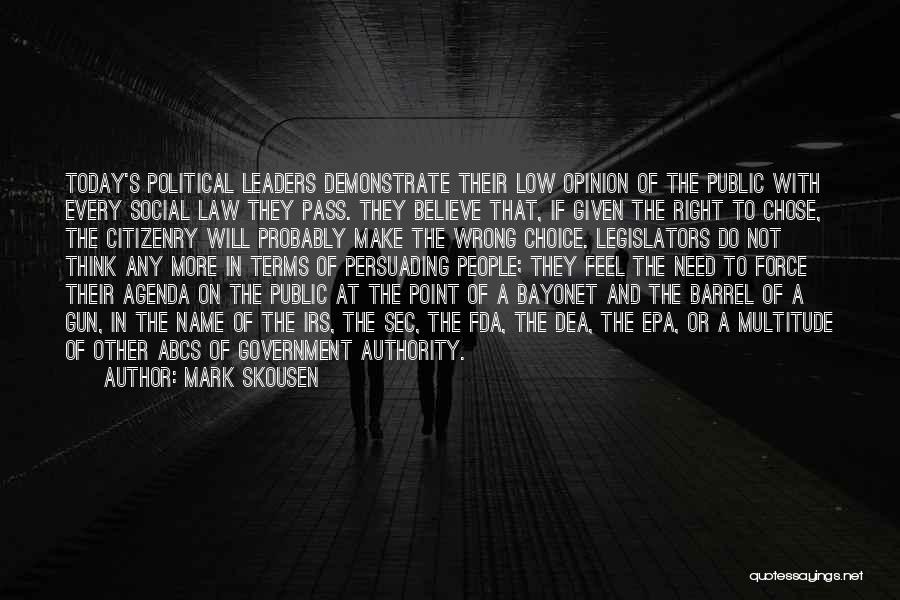 Mark Skousen Quotes: Today's Political Leaders Demonstrate Their Low Opinion Of The Public With Every Social Law They Pass. They Believe That, If