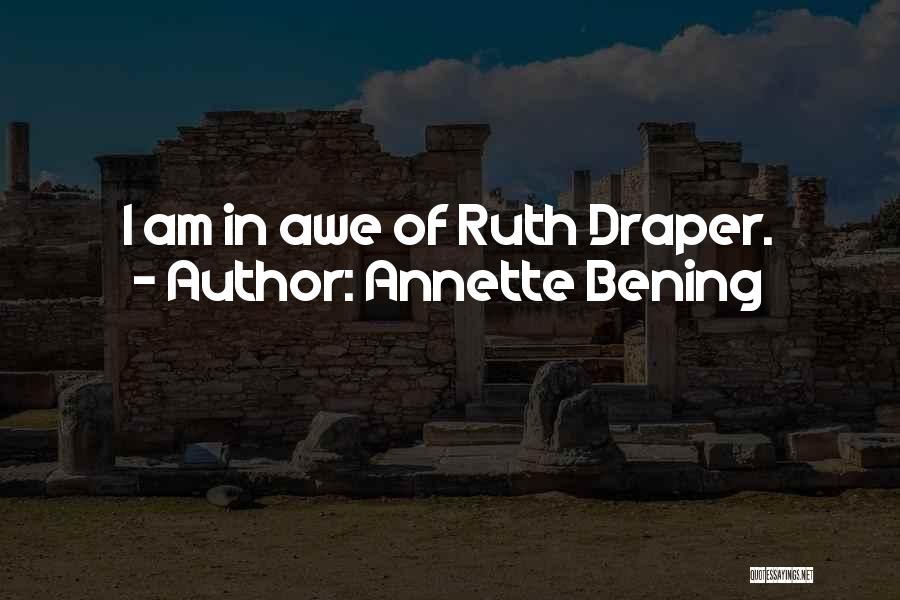 Annette Bening Quotes: I Am In Awe Of Ruth Draper.