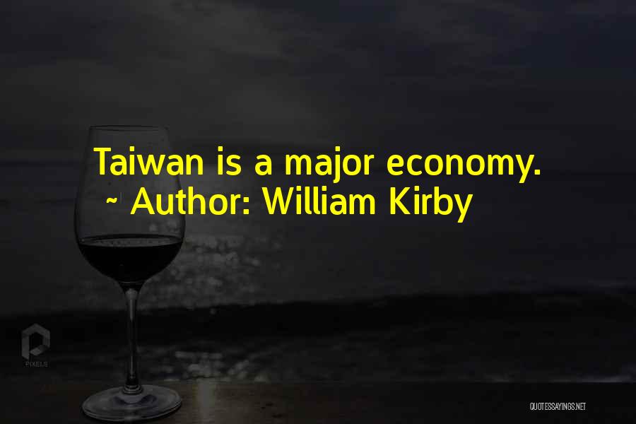 William Kirby Quotes: Taiwan Is A Major Economy.